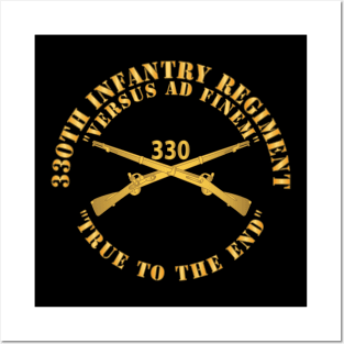 330th Infantry Regiment - Versus Ad Finem - True to the End w Infantry Br X 300 Posters and Art